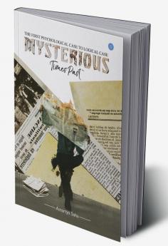 Mysterious times Past-A first Psychological Case To Logical Case