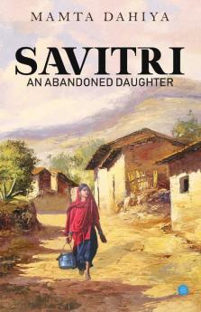 Savitri; An Abandoned Daughter