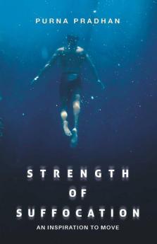 Strength Of Suffocation - An Inspiration To Move
