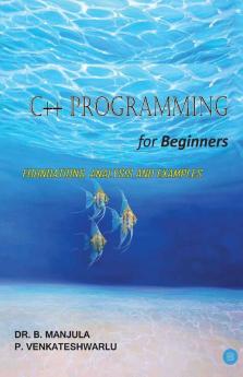 C++ Programming For Beginners--Foundations Analysis And Examples