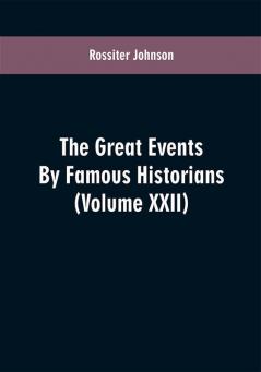 The Great events by famous historians (Volume XXII)