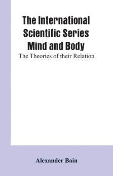 The International Scientific Series Mind And Body