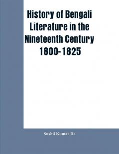 History of Bengali Literature in the Nineteenth Century 1800-1825