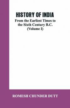 History Of India: From The Earliest Times To The Sixth Century B.C. (Volume I)