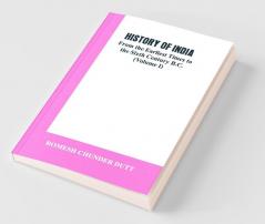 History Of India: From The Earliest Times To The Sixth Century B.C. (Volume I)