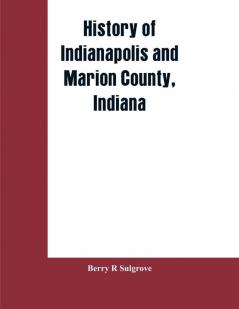 History of Indianapolis and Marion County Indiana