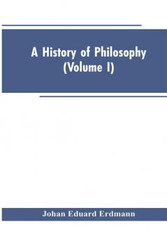 A History of Philosophy (Volume I)