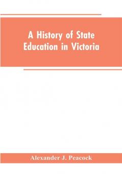 A History of State Education in Victoria