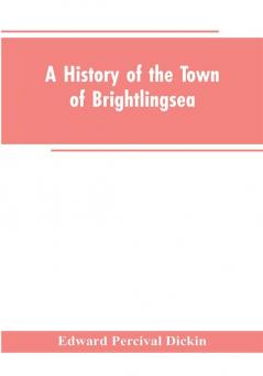 A History of the Town of Brightlingsea