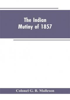 The Indian mutiny of 1857