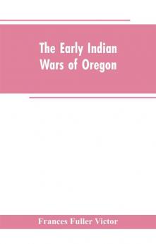 The early Indian wars of Oregon