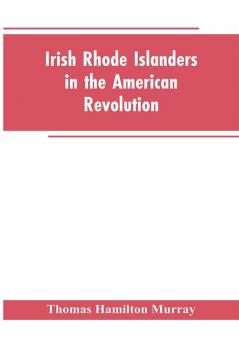 Irish Rhode Islanders In The American Revolution