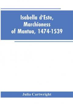 Isabella d'Este Marchioness of Mantua 1474-1539