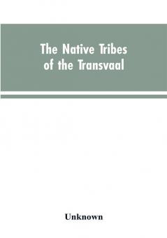 The Native tribes of the Transvaal