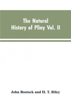 The Natural History of Pliny VOL. II