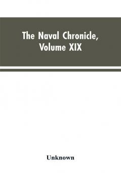 The Naval Chronicle Volume XIX ; January to June 1808