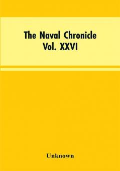 The Naval Chronicle Vol. XXVI July to December 1811