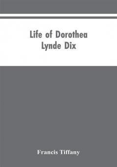 Life of Dorothea Lynde Dix