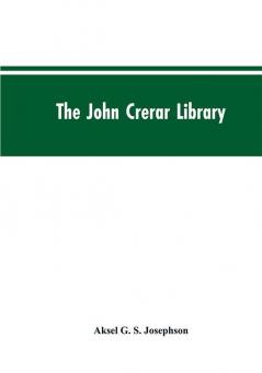 The John Crerar Library: A List of Books on the History of Industry and Industrial Arts January 1915