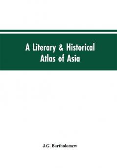 A literary & historical atlas of Asia