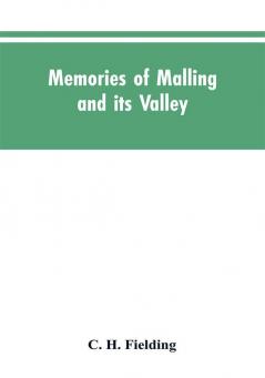 Memories of Malling and its valley; with a fauna and flora of Kent