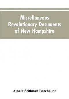 Miscellaneous revolutionary documents of New Hampshire