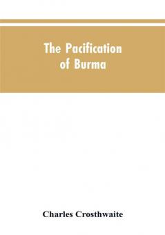 The Pacification of Burma