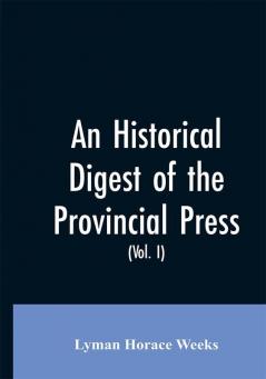 An historical digest of the provincial press