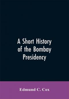 A Short History of the Bombay Presidency