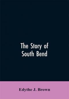 The Story of South Bend