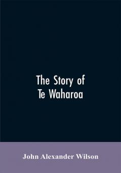 The story of Te Waharoa