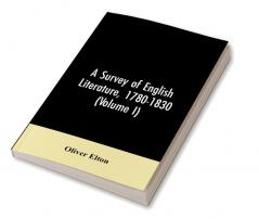 A survey of English literature 1780-1830 (Volume I)