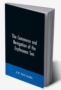 The commerce and navigation of the Erythraean sea