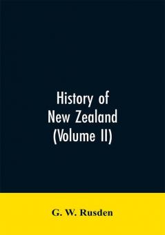 History of New Zealand (Volume II)