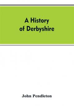 A history of Derbyshire