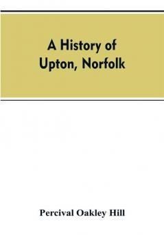 A history of Upton Norfolk