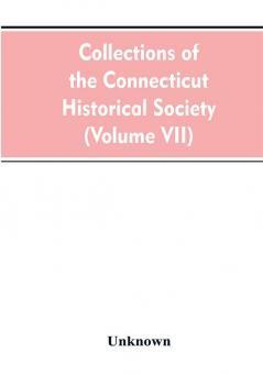 Collections of the Connecticut Historical Society (Volume VII)