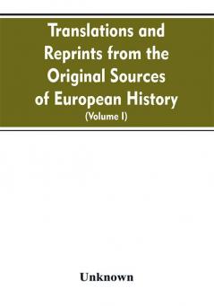 Translations and reprints from the original sources of European history (Volume I)