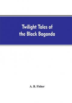 Twilight tales of the black Baganda