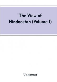 The view of Hindoostan (Volume I)