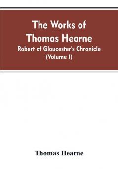 The Works of Thomas Hearne