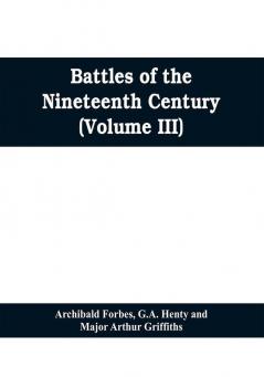 Battles of the nineteenth century (Volume III)