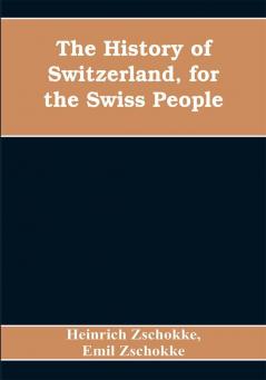 The History of Switzerland for the Swiss People