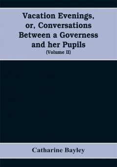 Vacation evenings or Conversations between a governess and her pupils