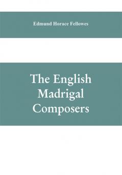 The English madrigal composers