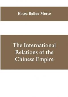 The international relations of the Chinese empire