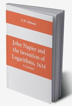 John Napier and the Invention of Logarithms