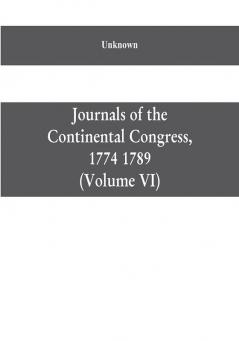 Journals of the Continental Congress 1774 1789: Edited From the Original Records in the Library of Congress by Worthington Chauncey Ford Chief Division of Manuscripts (Volume VI) 1776 October 9-December 31