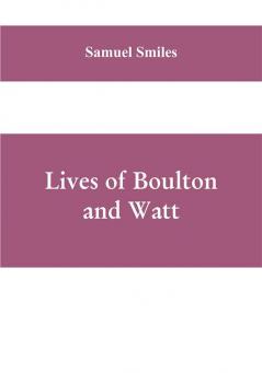 Lives of Boulton and Watt