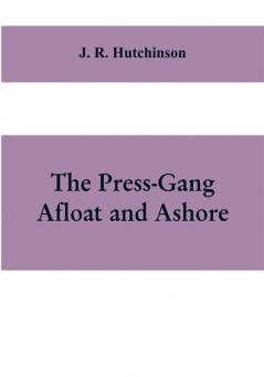 The Press-Gang Afloat and Ashore